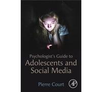 Psychologists Guide to Adolescents and Social Media - Court Pierre Government of Jersey St Helier Jersey Channel Islands - Elsevier Science amp Technology Court Pierre Government of Jersey St Helier J
