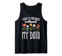 Psychologue d'école « I Don't Go Anywhere Without My Data » Débardeur