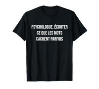 Psychologue, écouter ce Que Les Mots cachent Parfois T-Shirt