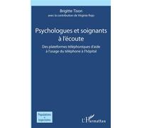 Psychologues et soignants à l'écoute Des plateformes téléphoniques d'aide à l'usage du téléphone à l'hôpital - Brigitte Tison - L'harmattan - broché - Essai