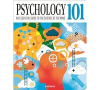 Psychology 101: An Essential Guide To The Science of the Mind