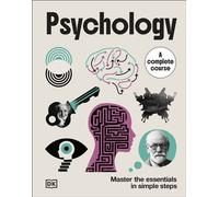 Psychology A Complete Course Master the Essentials in Simple Steps - DK - DK - ebook (ePub) - Livre