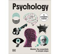 Psychology A Complete Course Master the Essentials in Simple Steps - DK - DK - ebook (ePub) - Livre