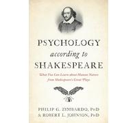 Psychology According to Shakespeare: What You Can Learn about Human Nature from Shakespeare's Great Plays