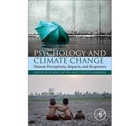 Psychology and Climate Change: Human Perceptions, Impacts, and Responses - [Version Originale] Inconnu (Auteur)