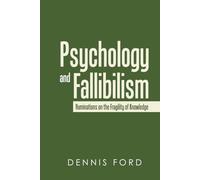 Psychology and Fallibilism: Ruminations on the Fragility of Knowledge