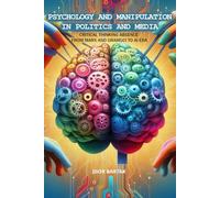 Psychology And Manipulation In Politics And Media: Critical Thinking Absence From Marx And Gramsci To Ai Era