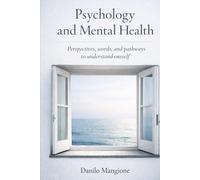 Psychology and Mental Health: Glances, words and paths to discover oneself