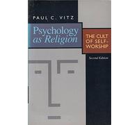 Psychology as Religion: The Cult of Self-worship
