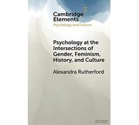 Psychology At The Intersections Of Gender, Feminism, History, And Culture