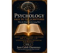 Psychology Face To The Scriptures: Where the Mind Meets the Living Word