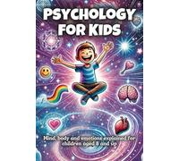 Psychology for kids: Cool knowledge about your brain, your Feelings and the behaviour of others