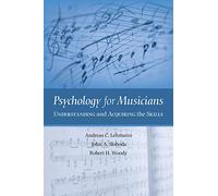Psychology for Musicians: Understanding And Acquiring the Skills