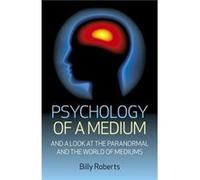 Psychology of a Medium And A Look At The Paranormal And The World Of Mediums by Billy Roberts Billy Roberts (Auteur)