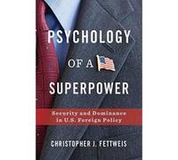 Psychology of a Superpower: Security and Dominance in U.S. Foreign Policy - [Version Originale] Inconnu (Auteur)