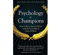 Psychology of Champions: How to Win at Sports and Life With the Focus Edge of Super-Athletes