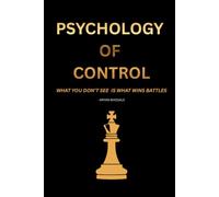 PSYCHOLOGY OF CONTROL: WHAT YOU DON’T SEE IS WHAT WINS BATTLES