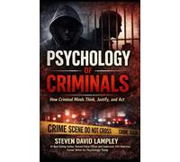 PSYCHOLOGY of CRIMINALS: How Criminal Minds Think, Justify, and Act