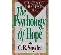 Psychology of Hope: You Can Get Here from There