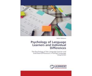 Psychology of Language Learners and Individual Differences: The Psychology of the Language Learner and Individual Differences in Foreign Language Acquisition
