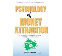 Psychology of MONEY Attraction::: “Advanced Chapters and Best Practices to Bring Wealth and Financial Freedom to Your Life.”