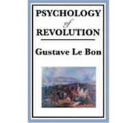 Psychology of Revolution Le Bon, Gustave, Bon Gustave (Auteur)