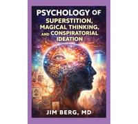 Psychology of Superstition, Magical Thinking, and Conspiratorial Ideation