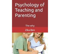 Psychology of Teaching and Parenting: The why