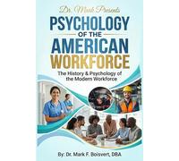 Psychology of the American Workforce: The History & Psychology of the Modern Workforce