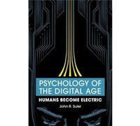 Psychology Of The Digital Age: Humans Become Electric (Paperback) John R Suler, (Auteur)