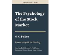 Psychology of the Stock Market: A Fully Annotated Public Domain Classic