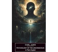 Psychology of The Unconscious: In Plain English and with Modern Reflections