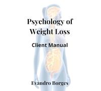 Psychology of Weight Loss: Client Manual