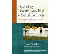 Psychology, Poverty, and the End of Social Exclusion: Putting Our Practice to Work