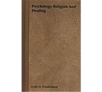 Psychology Religion and Healing Leslie D. Weatherhead (Auteur)
