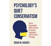 Le conservatisme discret de la psychologie – Une science woke qui favorise capitalisme et privilèges