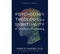 Psychology, Theology, And Spirituality In Christian Counseling