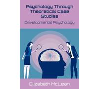 Psychology Through Theoretical Case Studies: Developmental Psychology