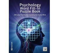 Psychology Word Fill-in Puzzle Book: 100 Large Print Puzzles Exploring the Human Mind | An Educational Activity Book with Terms from Therapy, ... | The Perfect Gift for Psychology Students