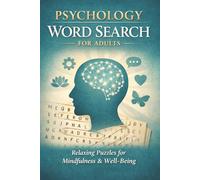 Psychology Word Search for Adults: 55 Easy Word Search Puzzles Inspired by Psychology, Emotions, and the Mind for Relaxation (6x9 inches, 111 Pages) .. Gift for Holidays, Vacations and Free Times