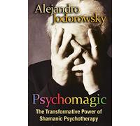 Psychomagic by Alejandro Jodorowsky Alejandro Jodorowsky (Auteur)