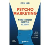 Psychomarketing - Attirer Et Fidéliser Encore Plus De Clients !