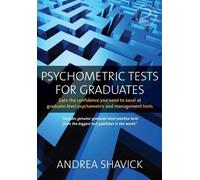 Psychometric Tests For Graduates: Gain The Confidence You Need To Excel At Graduate-Level Psychometric And Management Tests