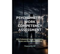 PSYCHOMETRIC WORK COMPETENCY ASSESSMENT: With Professional Scoring, Interpretation, Trackers and Development Coaching