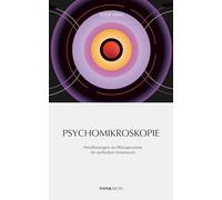 Psychomikroskopie: Annäherungen an Mikroprozesse im seelischen Innenraum