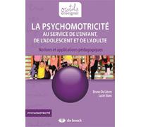Psychomotricité au service de l'enfant de l'adolescent et de l'adulte : Notions et applications pédagogiques