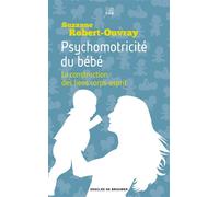 Psychomotricité du bébé La construction des liens corps-esprit - Suzanne B. Robert-Ouvray - Les Carnets DDB - Poche - Etude