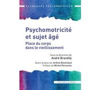 Psychomotricité et sujet âgé André Brandily (Edité par), André Brandily (Auteur)