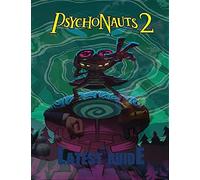 Psychonauts 2: Latest Guide: The Complete Guide & Walkthrough With Tips &tricks To Become A Pro Player