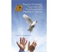 PsychoOncology Hypnosis and Psychosomatic Healing in Cancer - Francisco O. Valenzuela Ph.D. - Author Solutions Inc - Livre en Anglais Francisco O. Valenzuela Ph.D.Francisco O. Valenzuela Ph.D. (Auteur